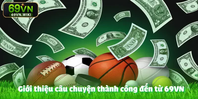 cau-chuyen-thanh-cong-den-tu-69vn